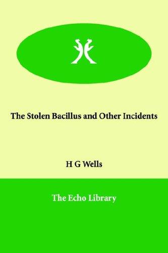 The Stolen Bacillus and Other Incidents by H. G. Wells