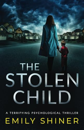 The Stolen Child: a terrifying psychological thriller by Shiner, Emily