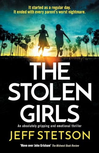 The Stolen Girls An Absolutely Gripping and Emotional Thriller by Jeff Stetson
