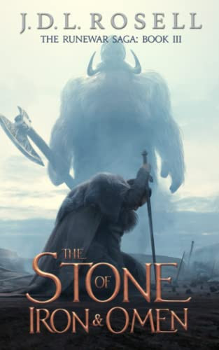The Stone of Iron and Omen (Book 3 of The Runewar Saga, An Epic Fantasy Series) by Rosell, J.D.L.