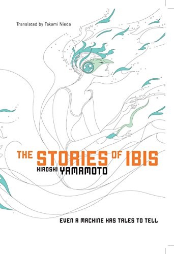 The stories of Ibis by Hiroshi Yamamoto
