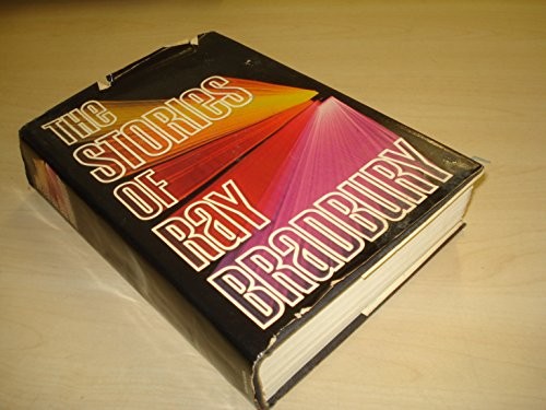 The Stories of Ray Bradbury by Ray Bradbury