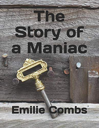 The Story of a Maniac by Emilie Combs