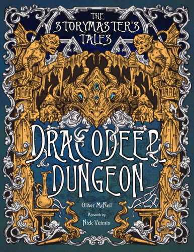 The Storymaster's Tales "Dracodeep Dungeon" Fantasy Adventure Become a Hero in a Grimm Family Tabletop Role-Playing Boardgame Game Book. Old and Young Adventurers. Solo-5 Players by Oliver McNeil