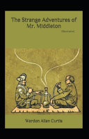 The Strange Adventures of Mr. Middleton Illustrated Fiction, Fantasy, Humorous by Wardon Allan Curtis