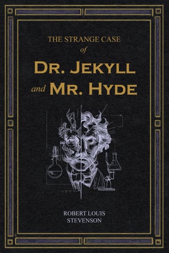 The Strange Case of Dr. Jekyll and Mr. Hyde: A Collector’s Edition Featuring Original Illustrations and Robert Louis Stevenson’s Biography by Stevenson, Robert Louis