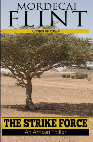 The Strike Force An African Thriller by Mordecai Flint