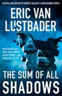 The Sum of All Shadows by Eric Van Lustbader