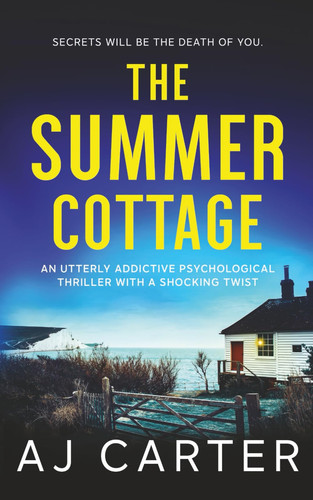 The Summer Cottage: An utterly addictive psychological thriller with a shocking twist (Standalone Psychological Thrillers) by Carter, AJ