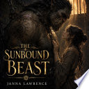 The Sunbound Beast by JANNA LAWRENCE