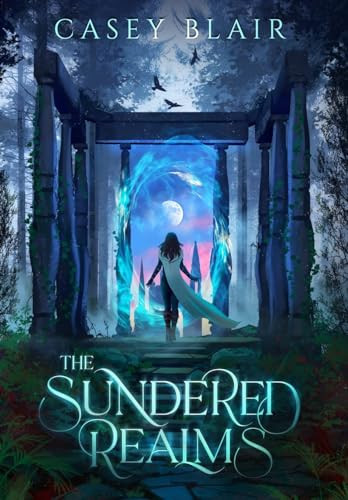 The Sundered Realms A New Adult Epic Fantasy Romance by Casey Blair