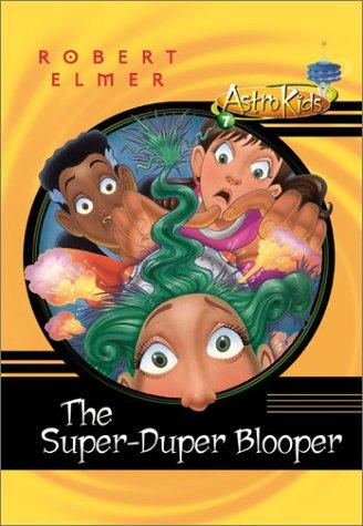The super-duper blooper by Robert Elmer