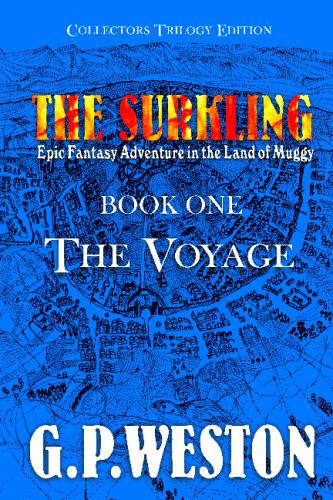 The Surkling: Collectors Trilogy Edition: The Voyage: Epic Fantasy Adventure In The Land Of Muggy by Weston, G. P.