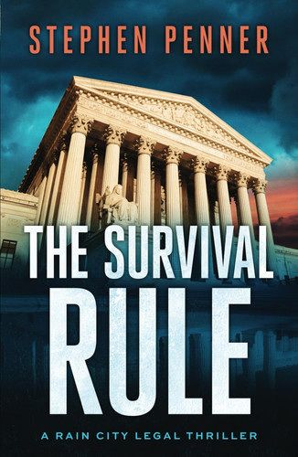 The Survival Rule (A Rain City Legal Thriller) by Penner, Stephen