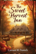 The Sweet Harvest Inn by Cassian M Daniels