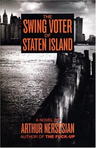 The Swing Voter of Staten Island (Akashic Urban Surreal) by Arthur Nersesian