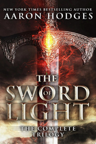 The Sword of Light A Complete Coming of Age Epic Fantasy Trilogy of Dragons, Gods and Magic by Aaron Hodges