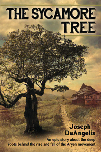 The Sycamore Tree: An epic story about the deep roots behind the rise and fall of the Aryan movement by DeAngelis, Joseph