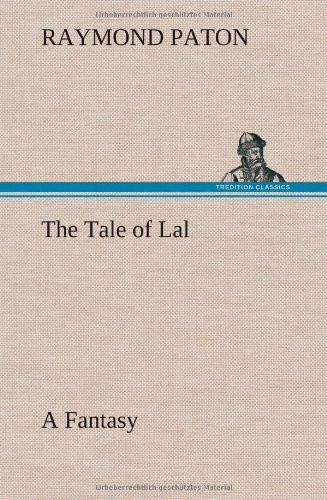 The Tale of Lal A Fantasy by Raymond Paton
