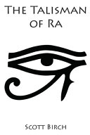 The Talisman Of Ra by Scott Birch