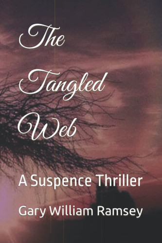 The Tangled Web: A Suspence Thriller by Ramsey, Gary William William