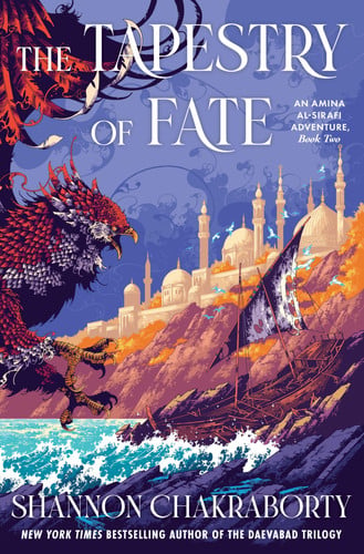 The Tapestry of Fate: An Amina al-Sirafi Adventure, Book Two – A High-Seas Fantasy Quest to Steal Fate from a Sorceress's Inescapable Island by Chakraborty, Shannon