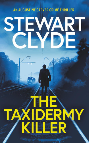 The Taxidermy Killer by Stewart Clyde