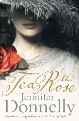 The Tea Rose by Jennifer Donnelly
