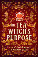 The Tea Witch's Purpose by Laura Greenwood