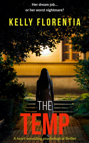 The Temp - A Heart-pounding Psychological Thriller by KELLY. FLORENTIA