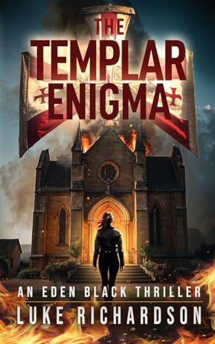 The Templar Enigma A Pulse-pounding Archaeological Thriller (Eden Black Book 5) by Luke Richardson