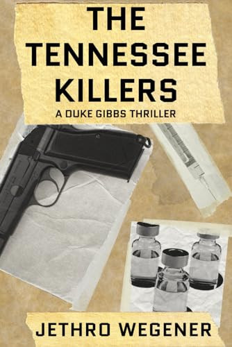 The Tennessee Killers A Duke Gibbs Thriller by JETHRO. WEGENER