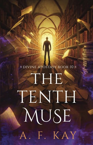 The Tenth Muse: A Fantasy LitRPG Adventure (Divine Apostasy) by Kay, A. F.