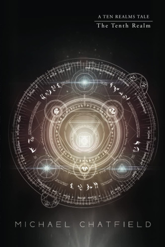 The Tenth Realm A LitRPG Fantasy Series by Michael Chatfield