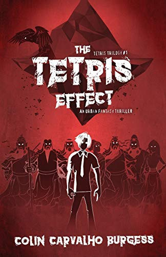The Tetris Effect An Urban Fantasy Thriller (Tetris Trilogy #1) by Colin Carvalho Burgess