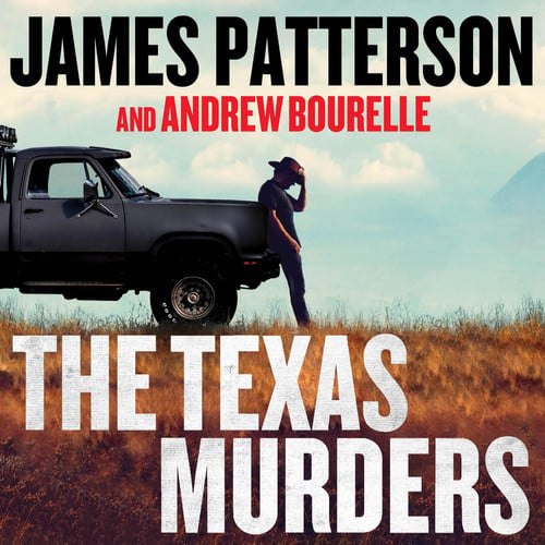 The Texas Murders: A Texas Ranger Thriller (The Texas Ranger Thrillers) by James Patterson; Andrew Bourelle