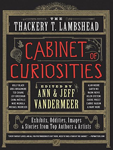 The Thackery T. Lambshead cabinet of curiosities by Ann VanderMeer