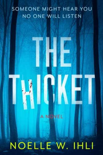 The Thicket: A psychological thriller by Ihli, Noelle West