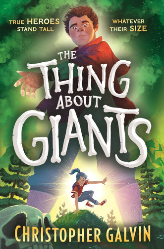 The Thing About Giants: (A Middle Grade Fantasy Adventure About Friendship, Courage, and Looking Beyond Appearances for Ages 8-12) by Galvin, Christopher