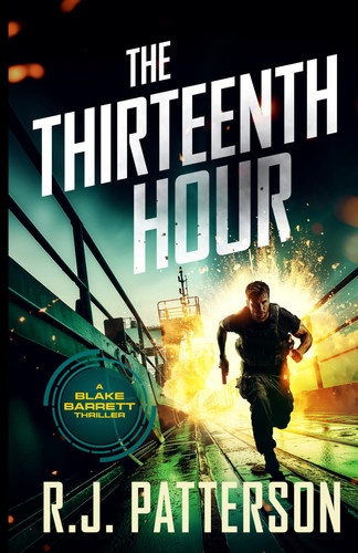 The Thirteenth Hour (A Blake Barrett Thriller) by Patterson, R.J.