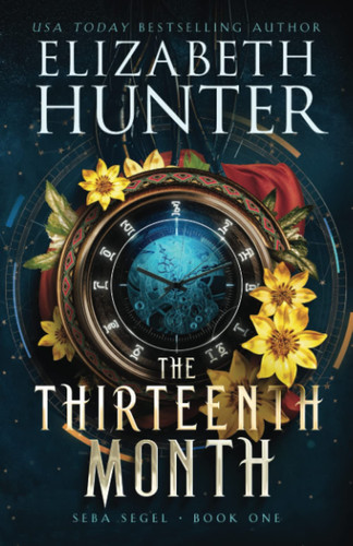 The Thirteenth Month A Time Travel Fantasy by Elizabeth Hunter