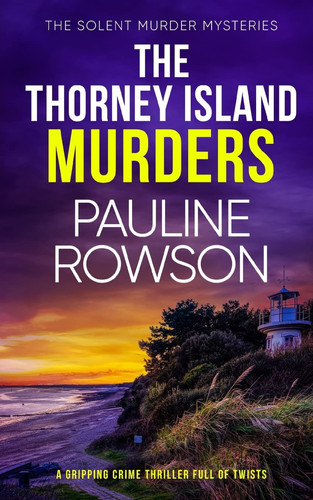 The THORNEY ISLAND MURDERS a Gripping Crime Thriller Full of Twists by Pauline Rowson