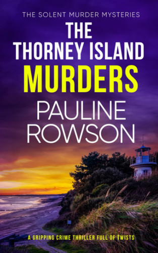 THE THORNEY ISLAND MURDERS a gripping crime thriller full of twists (Solent Murder Mystery) by ROWSON, PAULINE