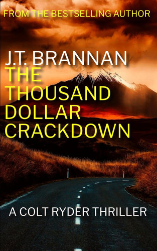 THE THOUSAND DOLLAR CRACKDOWN: A Colt Ryder Thriller by Brannan, J.T.