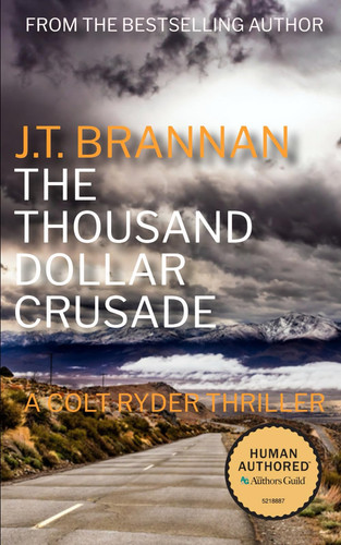 THE THOUSAND DOLLAR CRUSADE: A Colt Ryder Thriller by Brannan, J.T.