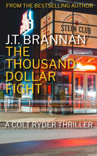 THE THOUSAND DOLLAR FIGHT: A Colt Ryder Thriller by Brannan, J.T.