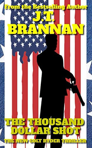 THE THOUSAND DOLLAR SHOT: The New Colt Ryder Thriller by Brannan, J.T.