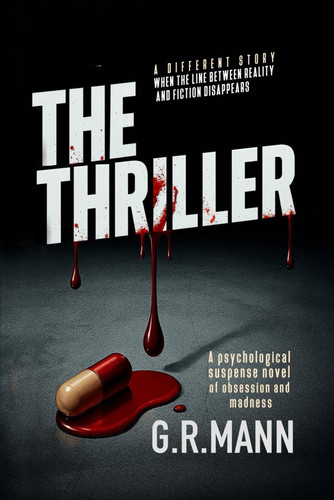 The Thriller - Black Novel of Psychological Suspense about Obsession and Madness by G. R. MANN