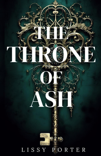 The Throne of Ash: A thrilling Tudor-esque fantasy with all the deceit, politics and Courtly romance of the Tudor era by Porter, Lissy