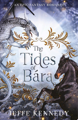 The Tides of Bára: An Epic Fantasy Romance by Jeffe Kennedy